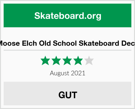  Moose Elch Old School Skateboard Deck Test
